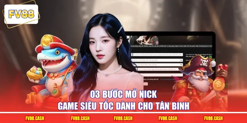 03 bước mở nick game siêu tốc dành cho tân binh