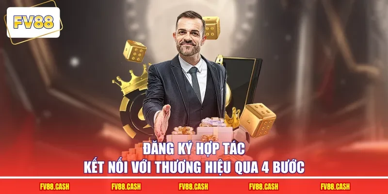 Đăng ký hợp tác kết nối với thương hiệu qua 4 bước